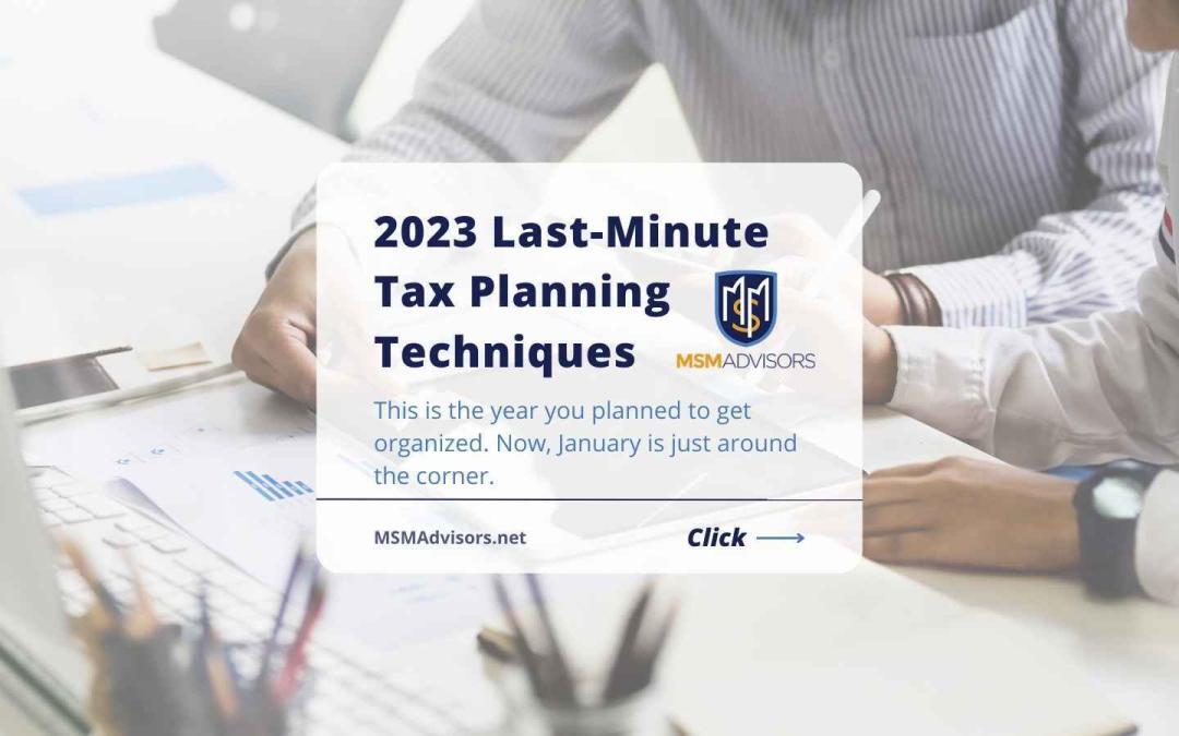 2023 Last-Minute Tax Planning Techniques