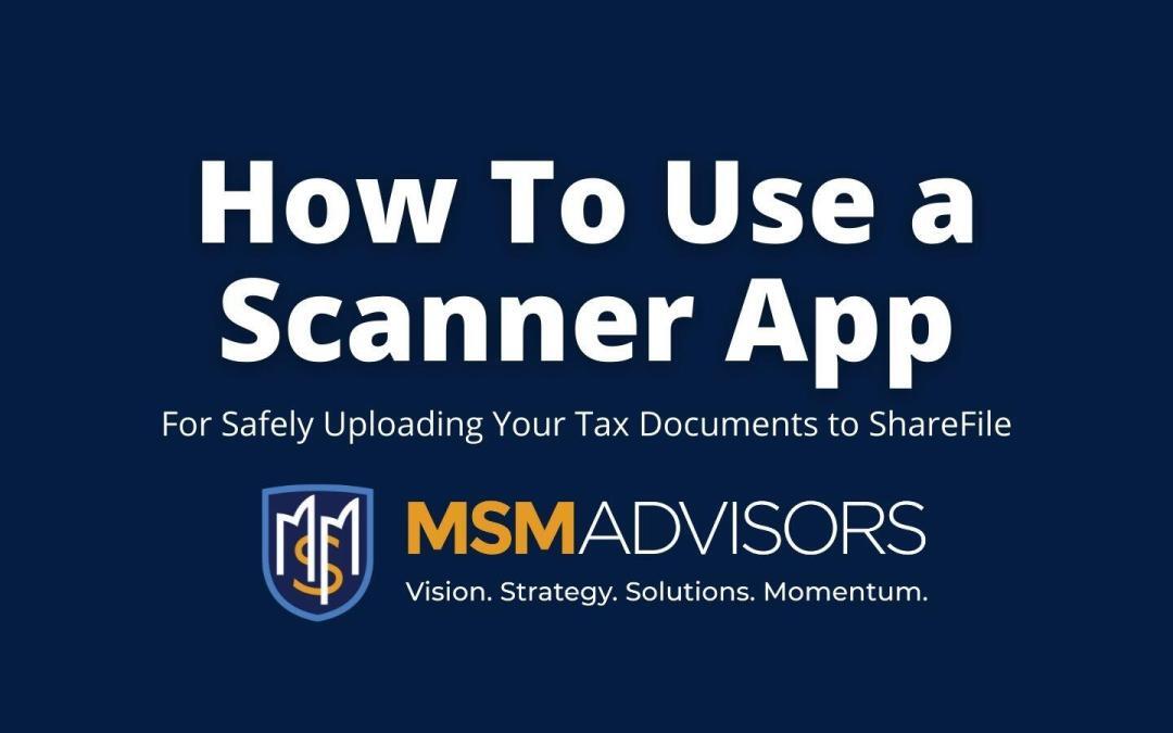 How to Use a Scanner App for Safely Uploading Your Tax Documents to ShareFile