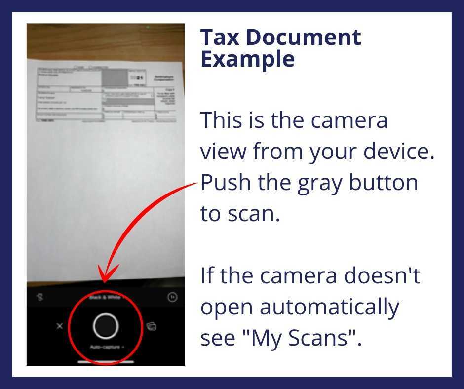 Tax Document Example This is the camera view from your device. Push the gray button to scan. If the camera doesn't open automatically see "My Scans".
