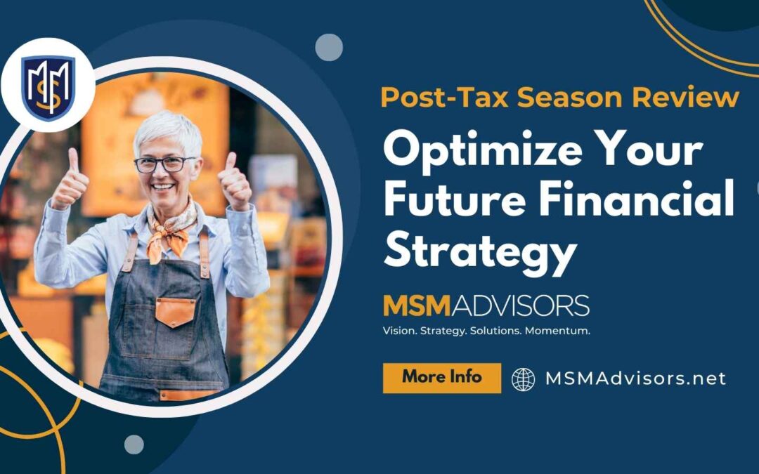 Post-Tax Season Review to Optimize Your Future Financial Strategy