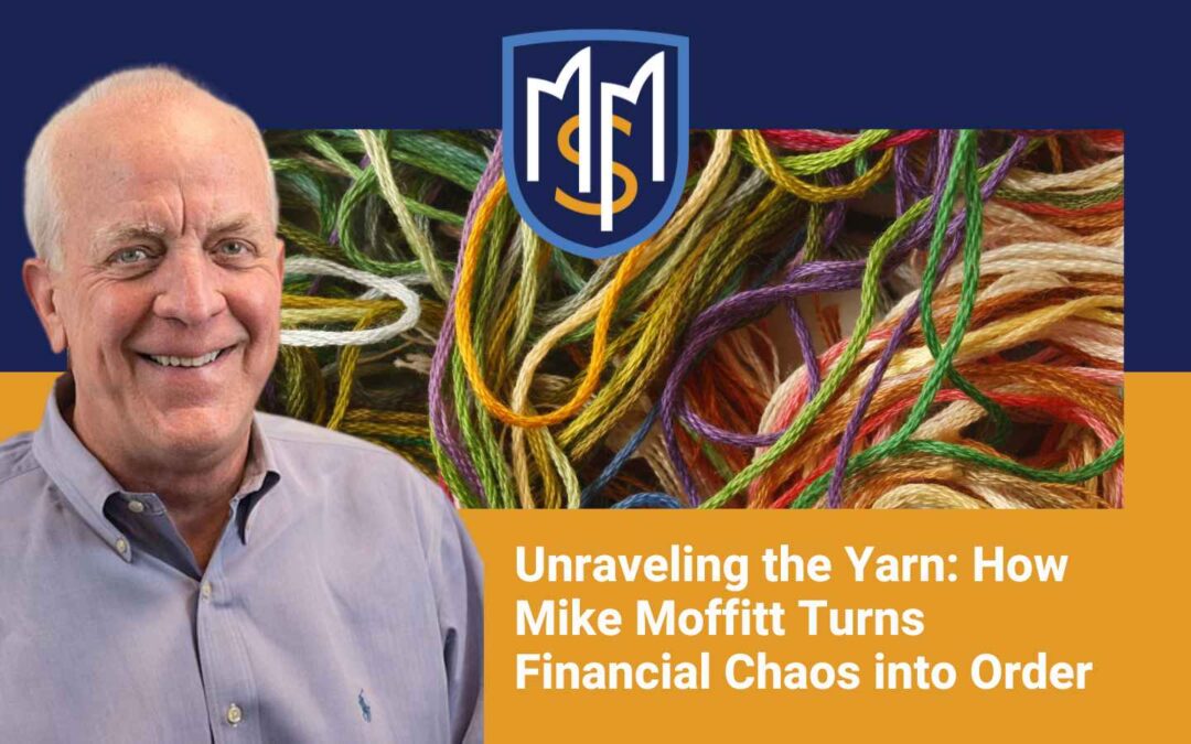 Unraveling the Yarn - How Mike Moffitt Turns Financial Chaos into Order