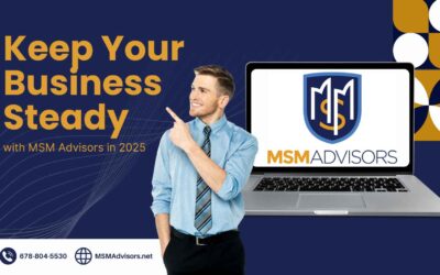 Keep Your Business Steady with MSM Advisors in 2025