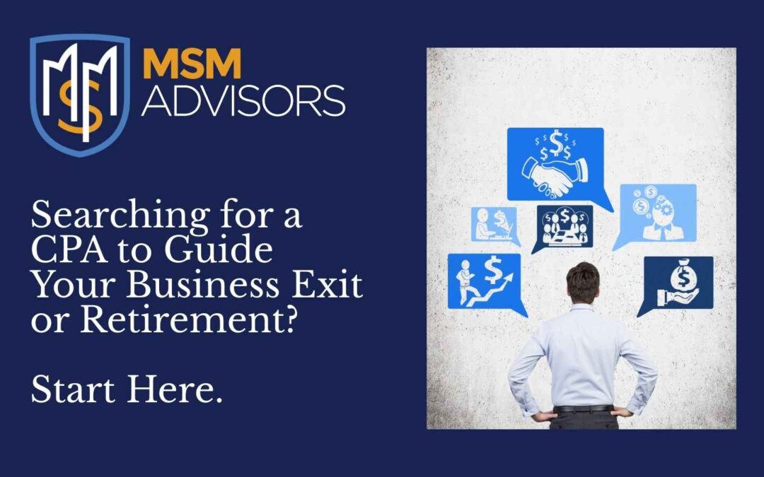 Searching for a CPA to Guide Your Business Exit or Retirement? Start Here.